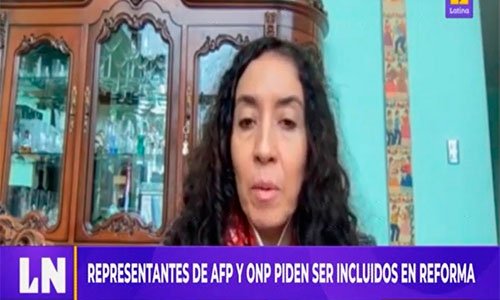 Representantes de AFP y ONP piden ser incluidos en reforma